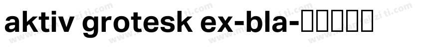 aktiv grotesk ex-bla字体转换